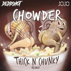 Chowder - JoJo (DeddShot Remix)