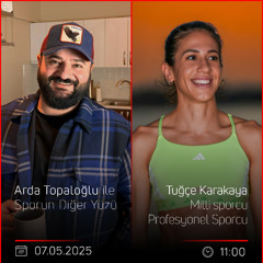 Tuğçe Karakaya – Arda Topaloğlu ile Sporun Diğer Yüzü
