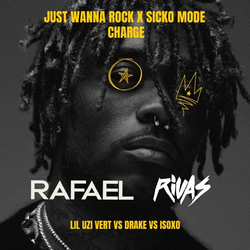 Stream Lil Uzi Vert Drake vs ISOxo Just Wanna Rock x Sicko Mode x Charge RAFAEL x Rivas VIP Edit by Rivas Listen online for free on SoundCloud