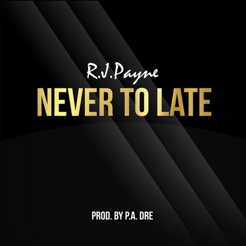 RJ Payne - Never To Late