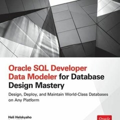 [ACCESS] [EPUB KINDLE PDF EBOOK] Oracle SQL Developer Data Modeler for Database Desig