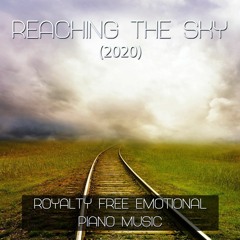 Reaching The Sky (2020) - Royalty Free Emotional Piano
