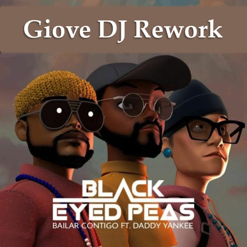 Stream Black Eyed Peas feat. Daddy Yankee - Bailar contigo (Giove DJ  Rework) by Giove DJ | Listen online for free on SoundCloud