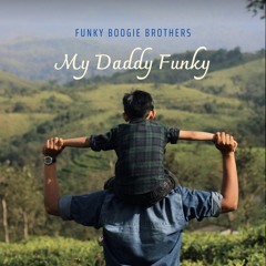 Funky Boogie Brothers - My Daddy Funky