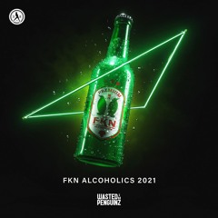 Wasted Penguinz - FKN Alcoholics (2021 Edit)