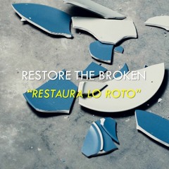 Restore The Broken