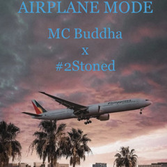 Airplane Mode - Ft. #2Stoned