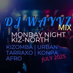 Monday Night Kiz - North - 🎧 Live Mix - July ' 25 🎧