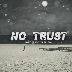 NO TRUST ( Hard Piano Trap Beat )