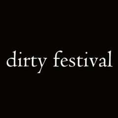 dirty festival