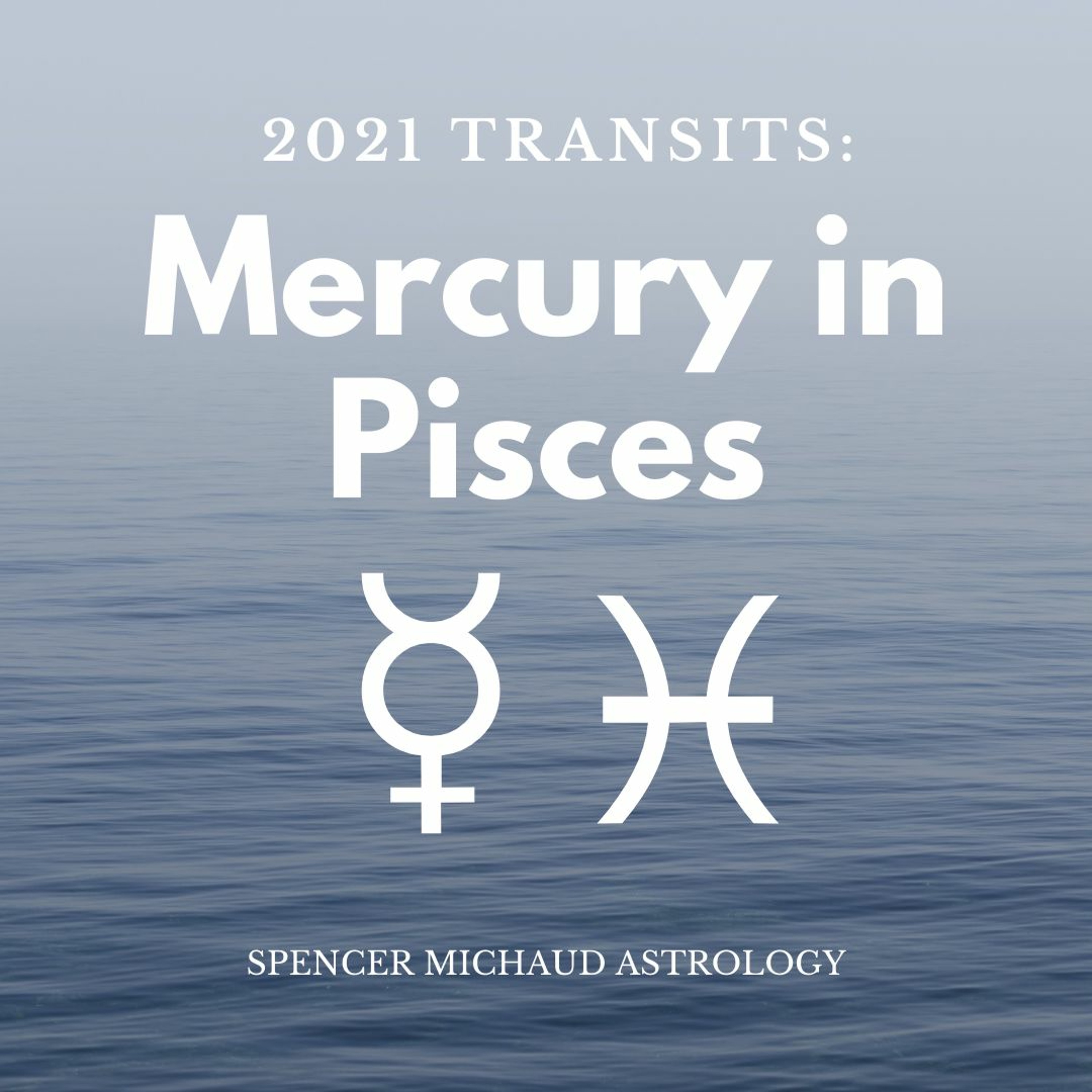Mercury In Pisces - 2021 Transits episode artwork