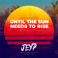 RÜFÜS DU SOL - Until The Sun Needs To Rise (Jeyp Bootleg)