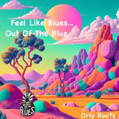 Feel Like Blues... Out Of The Blue