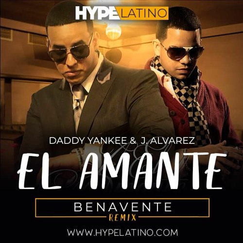 Daddy Yankee, J. Alvarez - El Amante (Benavente Remix)(www.hypelatino.com)