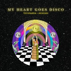 My Heart Goes Disco by Tech Panda & Kenzani