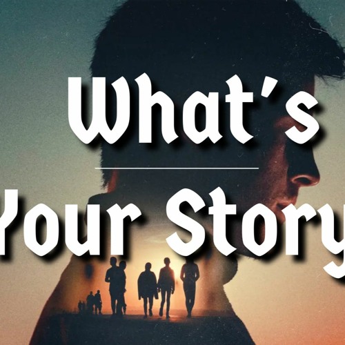 What's Your Story