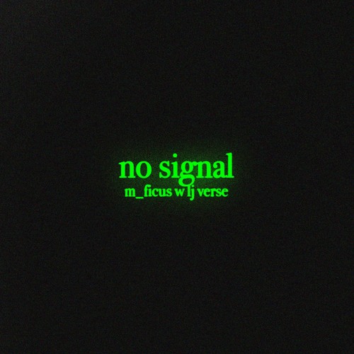 m_ficus - no signal (w love jones verse)