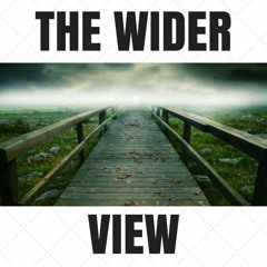 The Wider View (A Song Of Life)