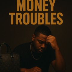 Money Troubles