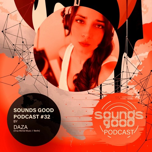 SOUNDS GOOD PODCAST #32 by DAZA