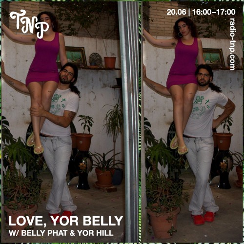 Love, Yor Belly w/ Belly Phat & YOR HILL