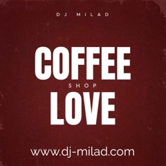 Coffee shop Love - DJ Milad Club MIX (Deep House)