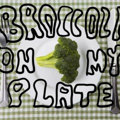 Broccoli on my plate [prod. nayz]