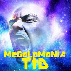 TTD - Megalomania