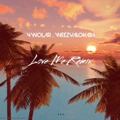 Love Me RMX ft. weezyalokoa