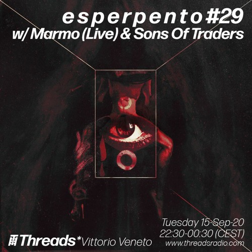 e s p e r p e n t o #29 w/ Marmo (Live) & Sons Of Traders (Threads*VITTORIO VENETO) - 15-Sep-20