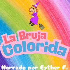 La Bruja Colorida narrado por Esther F.