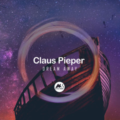 𝐏𝐑𝐄𝐌𝐈𝐄𝐑𝐄: Claus Pieper - Dream Away [M-Sol DEEP]