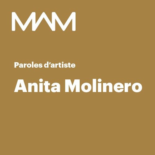 MAM | Paroles d’artiste | Anita Molinero
