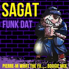 sagattt - funk daaat (pierre-m what the fu... boogie mix )