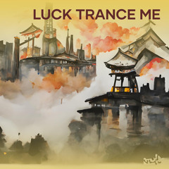 Luck Trance Me
