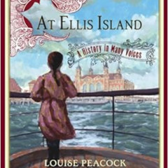 [VIEW] PDF 📑 At Ellis Island: A History in Many Voices by Louise Peacock,Walter Lyon