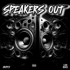 Speakers Out feat. Jripey