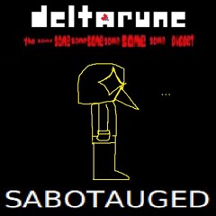 SABOTAGED - [Deltarune; The Same Same Same Same Same Same Same Puppet]