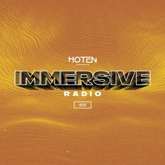 HOTEN Presents - Immersive Radio #013