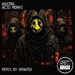 ASATRA - ACID MONKS (KROWTEK Remix)