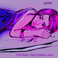 Felt Hope, Might Delete Later