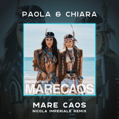 Paola & Chiara - Mare Caos (Nicola Imperiale Remix)