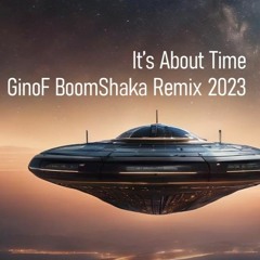 It's About Time   BoomShaka Ginof Remix 2024 A