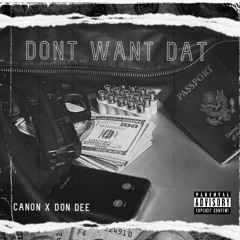 Don’t Want Dat(feat. Don Dee)