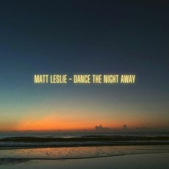 Matt Leslie - Dance The Night Away