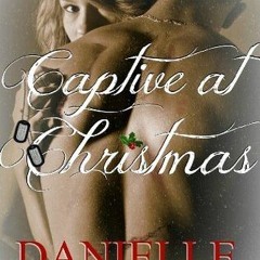 !READ FULL=@ Captive at Christmas by Danielle Taylor
