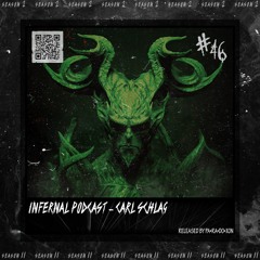 IN•FER•NAL PODCAST #46 - CARL SCHLAG