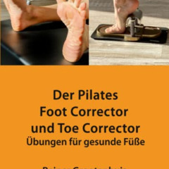 FREE EPUB ✓ Der Pilates Foot Corrector und Toe Corrector: Übungen für gesunde Füße (G