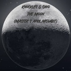 Knuckles & Savo - The Moon (Master's April MegaBit)
