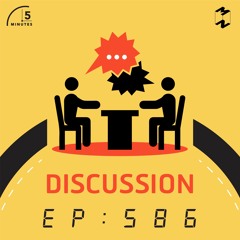5 Minutes EP 586  Discussion